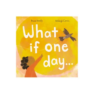 What If One Day... - by Bruce Handy (Hardcover)