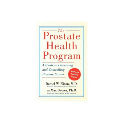 The Prostate Health Program - by Daniel W Nixon & Max Gomez & The Reference Works (Paperback)