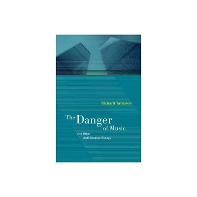 The Danger of Music - by Richard Taruskin (Paperback)