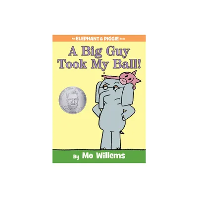 A Big Guy Took My Ball! ( Elephant and Piggie) (Hardcover) - by Mo Willems