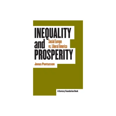 Inequality and Prosperity - (Cornell Studies in Political Economy) by Jonas Pontusson (Paperback)