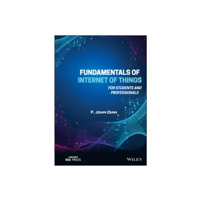 Fundamentals of Internet of Things - by F John Dian (Hardcover)