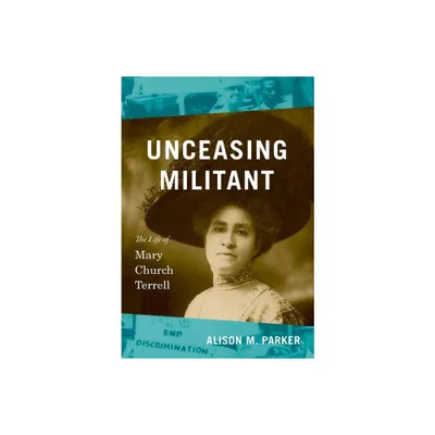 Unceasing Militant - (The John Hope Franklin African American History and Culture) by Alison M Parker (Hardcover)