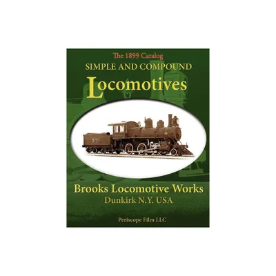 Simple and Compound Locomotives Brooks Locomotive Works - (Paperback)