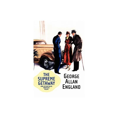 The Supreme Getaway and Other Tales from the Pulps - (Wildside Pulp Classics) by George Allan England (Paperback)