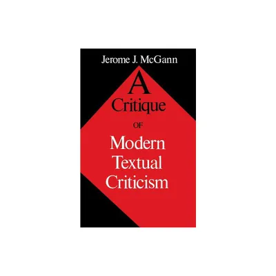 Critique of Modern Textual Criticism - by Jerome J McGann (Paperback)