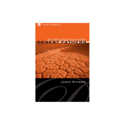 An Introduction to the Desert Fathers - (Cascade Companions) by Jason Byassee (Paperback)