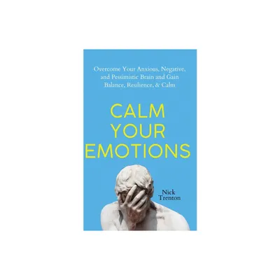 Calm Your Emotions - by Nick Trenton (Paperback)