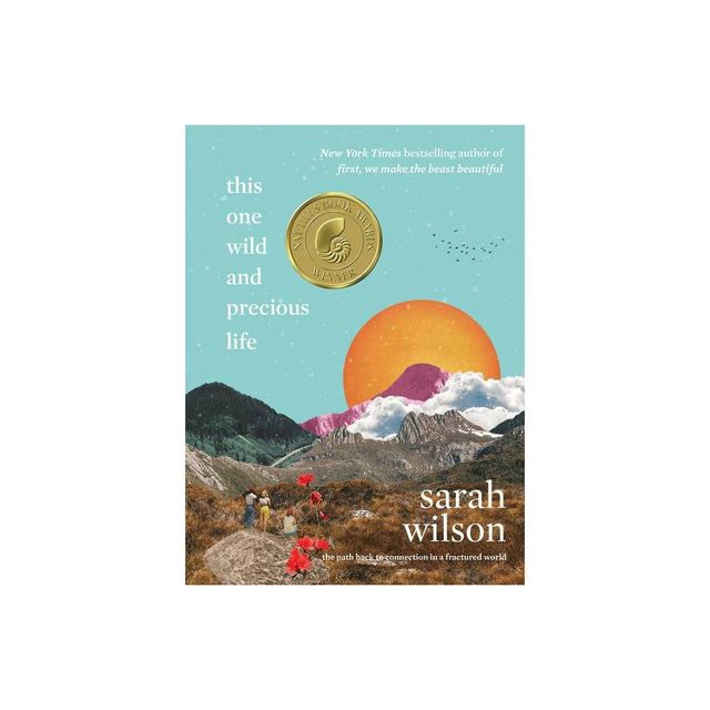 This One Wild and Precious Life - by Sarah Wilson (Hardcover)