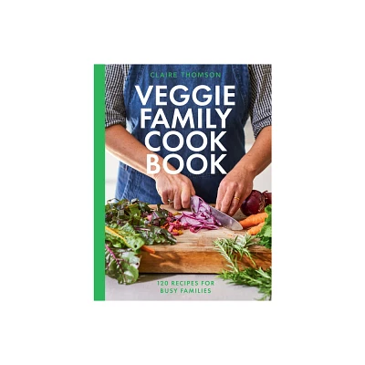 The Veggie Family Cookbook - by Claire Thomson (Hardcover)