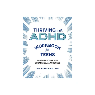 Thriving with ADHD Workbook for Teens - by Allison Tyler (Paperback)