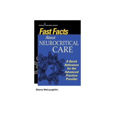 Fast Facts about Neurocritical Care - by Diane C McLaughlin (Paperback)