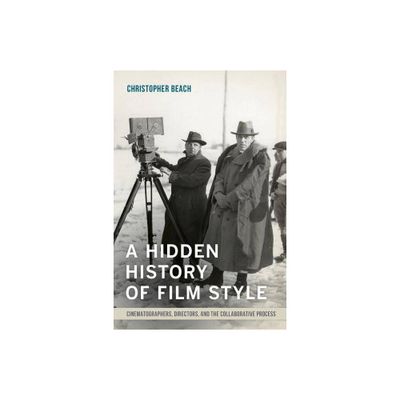 A Hidden History of Film Style - by Christopher Beach (Paperback)