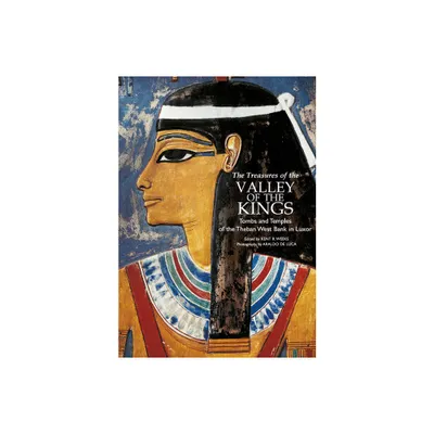 The Treasures of the Valley of the Kings - by Kent Weeks (Paperback)