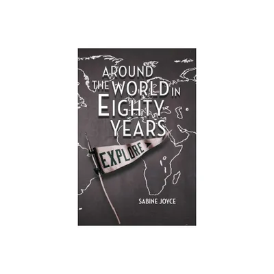 Around the World in Eighty Years - by Sabine Joyce (Paperback)