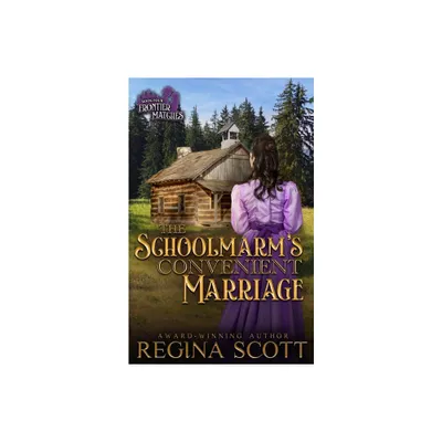 The Schoolmarms Convenient Marriage - (Frontier Matches) by Regina Scott (Paperback)