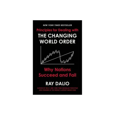 Principles for Dealing with the Changing World Order - by Ray Dalio (Hardcover)