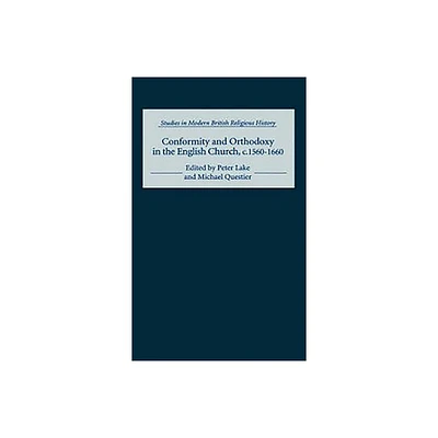 Conformity and Orthodoxy in the English Church, C.1560-1660 - (Studies in Modern British Religious History) by Peter Lake & Michael Questier