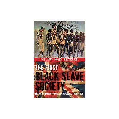 The First Black Slave Society - by Hilary MCD Beckles (Paperback)