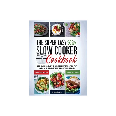 The Super Easy Keto Slow Cooker Cookbook - by Griffith Fiona (Paperback)