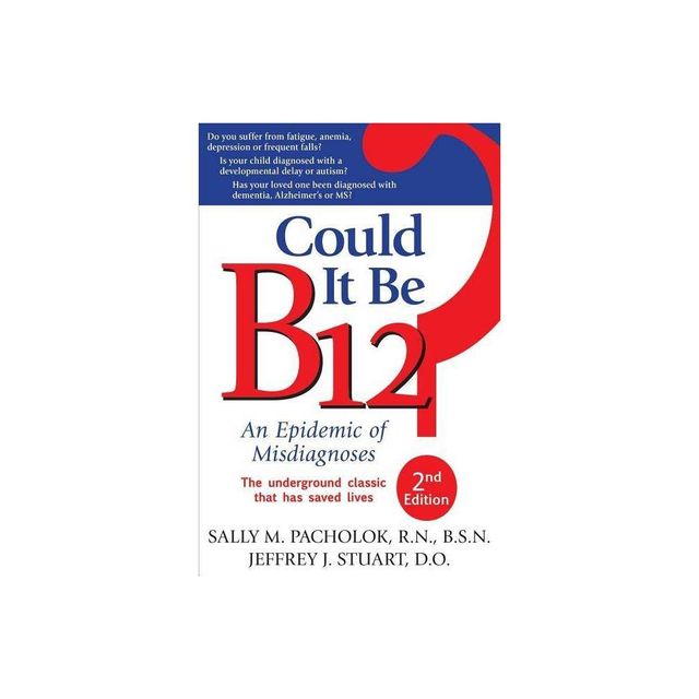 Could It Be B12? - 2nd Edition by Sally M Pacholok & Jeffrey J Stuart (Paperback)