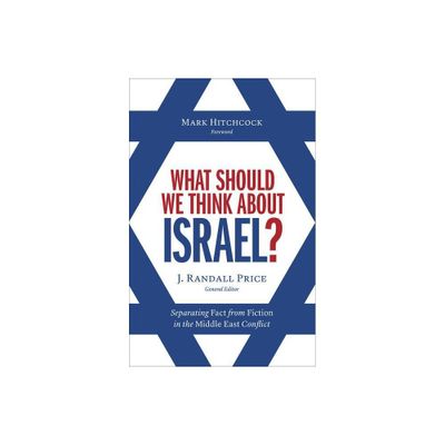 What Should We Think about Israel? - by Randall Price (Paperback)