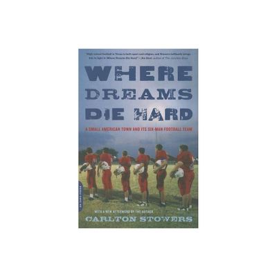 Where Dreams Die Hard - by Carlton Stowers (Paperback)