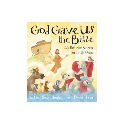 God Gave Us The Bible - By Lisa Tawn Bergren ( Hardcover )