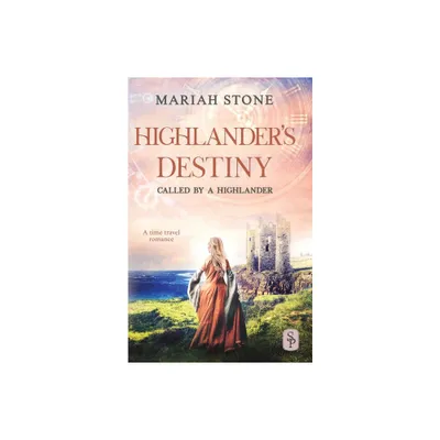 Highlanders Destiny - (Called by a Highlander) by Mariah Stone (Paperback)