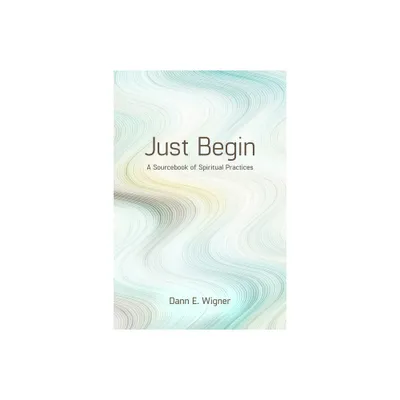 Just Begin - by Dann E Wigner (Paperback)