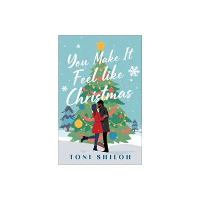 You Make It Feel like Christmas - by Toni Shiloh (Hardcover)