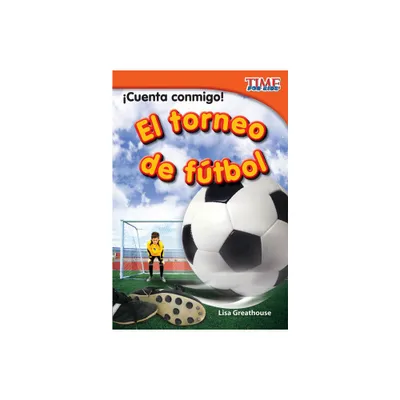 Cuenta conmigo! El torneo de ftbol (Count Me In! Soccer Tournament) (Spanish Version) - (Time for Kids(r) Informational Text) 2nd Edition