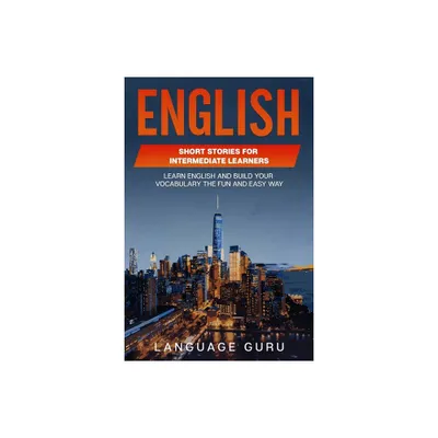 English Short Stories for Intermediate Learners - by Language Guru (Paperback)