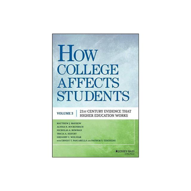 How College Affects Students - by Matthew J Mayhew & Alyssa N Rockenbach & Nicholas A Bowman & Tricia A D Seifert & Gregory C Wolniak (Paperback)