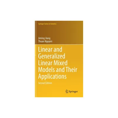 Linear and Generalized Linear Mixed Models and Their Applications - (Springer Statistics) 2nd Edition by Jiming Jiang & Thuan Nguyen (Hardcover)