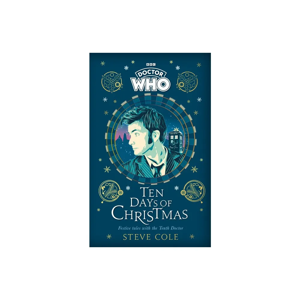 Doctor Who: Ten Days of Christmas Festive Tales with the Tenth Doctor - by Steve Cole & Doctor Who (Hardcover)