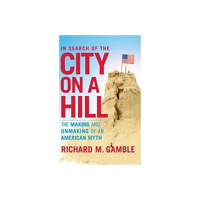 In Search of the City on a Hill - by Richard M Gamble (Hardcover)