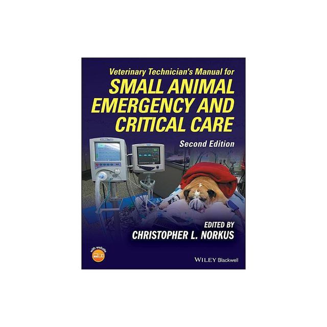 Veterinary Technicians Manual for Small Animal Emergency and Critical Care - 2nd Edition by Christopher L Norkus (Paperback)