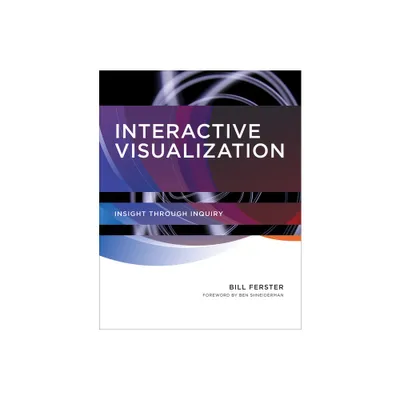 Interactive Visualization - by Bill Ferster (Paperback)