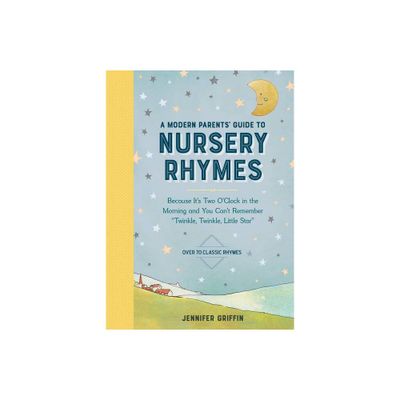 A Modern Parents Guide to Nursery Rhymes - by Jennifer Griffin (Hardcover)