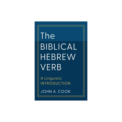 Biblical Hebrew Verb - (Learning Biblical Hebrew) by John A Cook (Hardcover)