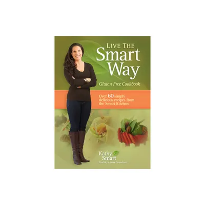 Live the Smart Way - by Kathy Smart (Paperback)