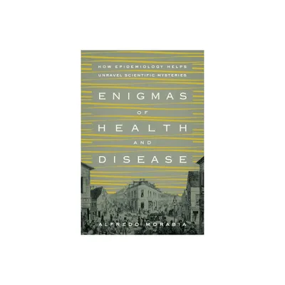 Enigmas of Health and Disease - by Alfredo Morabia (Paperback)