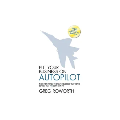 Put Your Business on Autopilot - by Greg Roworth (Paperback)