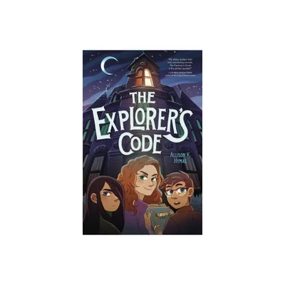 The Explorers Code - by Allison K Hymas (Paperback)