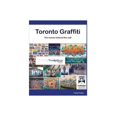 Toronto Graffiti - by Yvette Farkas (Paperback)