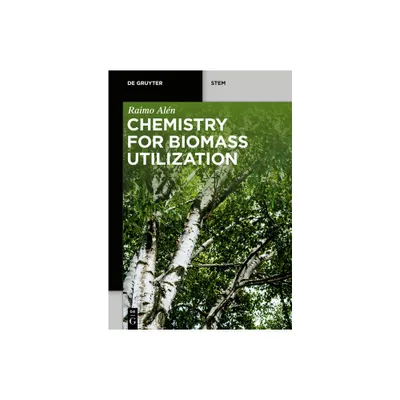 Chemistry for Biomass Utilization - (De Gruyter Stem) by Raimo Aln (Paperback)