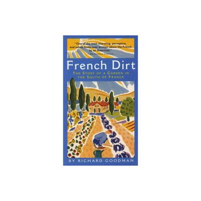 French Dirt - by Richard Goodman (Paperback)