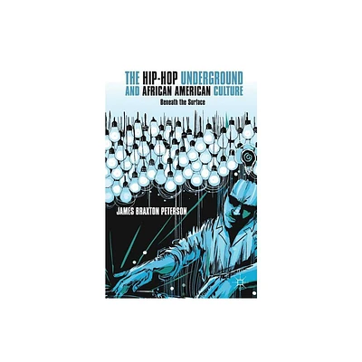 The Hip-Hop Underground and African American Culture - by J Peterson (Paperback)