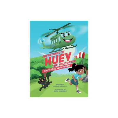 Adventures of Huey the Helicopter - by Charles F Wilson (Hardcover)